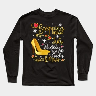 Stepping into my July birthday with gods grace and mercy Long Sleeve T-Shirt